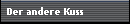 Der andere Kuss