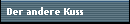 Der andere Kuss